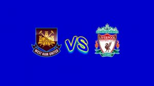 West Ham VS Liverpool