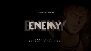 Imagine Dragons - Enemy || Arcane - Orchestral Extended Version