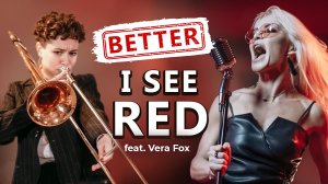 I See Red (Better Cover by Wicked Rumble feat. Vera Fox)