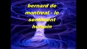 bernard de montreal - le sentiment humain