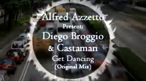 Alfred Azzetto pres. Diego Broggio & Castaman " Get Dancing" (Original Mix)