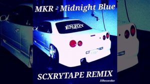 MKR - Midnight Blue (SCXRYTAPE REMIX)