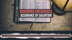 3 Kurindwa Kw'Agakiza  (Assurance of Salvation)