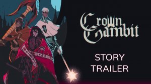 CROWN GAMBIT - STORY TRAILER