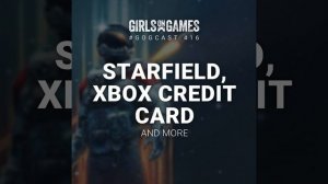Starfield, Xbox Credit Card, and more - GoGCast 416