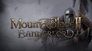 Mount and Blade 2 Bannerlord Впервые создаю свое королевство