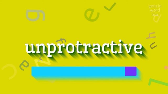 UNPROTRACTIVE - HOW TO PRONOUNCE UNPROTRACTIVE? #unprotractive смотреть онлайн