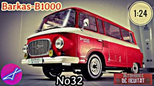 BARKAS B1000 1:24 Hachette НЕЗАБЫВАЕМЫЕ АВТОМОБИЛИ / AUTOMOBILE DE NEUITAT №32