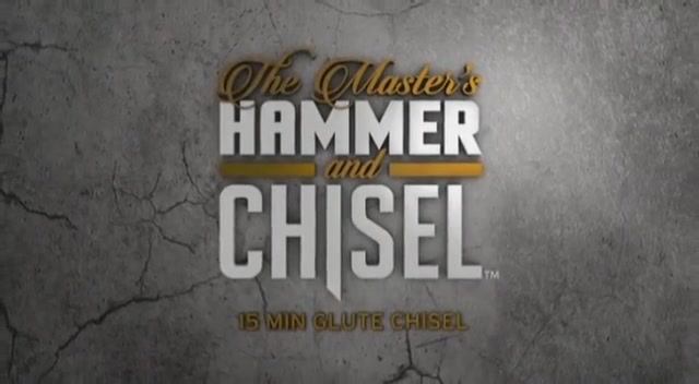 The Master's Hammer and Chisel: 15 minute GLute Chisel