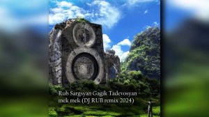 Rub Sargsyan, Gagik Tadevosyan vs. ANTSCHO - mek mek.(DJ RUB remix 2024).