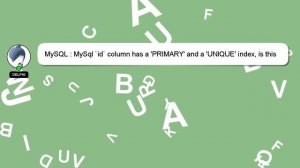 MySQL : MySql `id` column has a 'PRIMARY' and a 'UNIQUE' index, is this ideal?