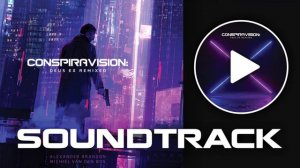 Deus Ex Remixed: Conspiravision 2020 (by Alexander Brandon, Michiel van den Bos)