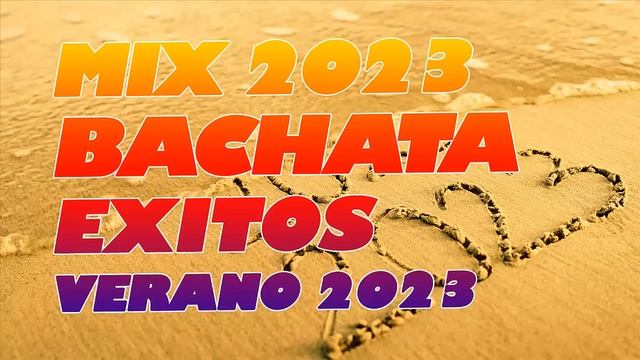 MIX VERANO 2023 - BACHATA MIX 2023 - LO MAS TOP DEL 2023 - MIX BACHATA 2023 смотреть онлайн