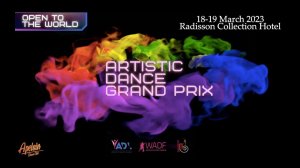 ARTISTIC DANCE GRAND PRIX OPEN TO THE WORLD / RADISSON COLLECTION HOTEL / MOSCOW / 18-19 марта 2023