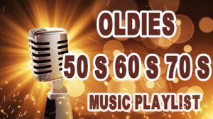 Oldies 50's 60's 70's Music Playlist - Oldies Clasicos 50 60 70 - Old School Music Hits