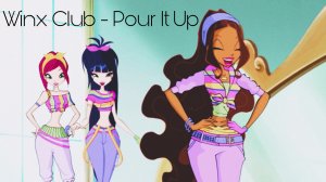 Winx Club - Pour It Up