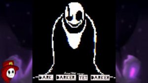 "Dark, Darker, Yet Darker" COVER (GASTER'S THEME)