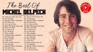 Michel Delpech Les Plus Grands Succès - Les Meilleurs Chansons de Michel Delpech 2021