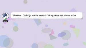 Windows : Dual-sign .cat file has error "No signature was present in the subject"