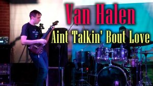 Van Halen - Aint Talkin' Bout Love (live guitar cover)