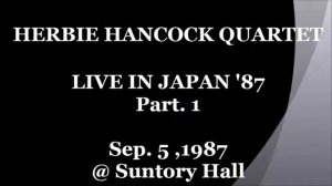 HERBIE HANCOCK QUARTET LIVE IN JAPAN '87 Part 1