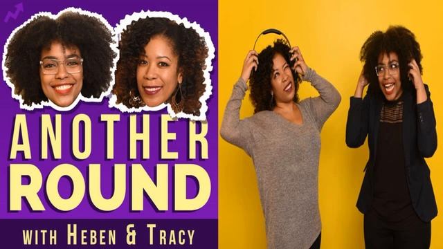 Another Round - EP.# 6: Lit Like Bic (with Desus Nice) - Heben Nigatu and Tracy Clayton смотреть онлайн