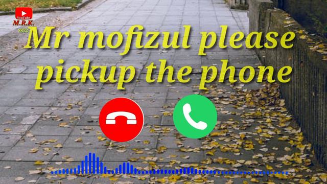 Mr mofizul please pickup the phone new ringtone 2021 @ M.R.K. 8822 смотреть онлайн