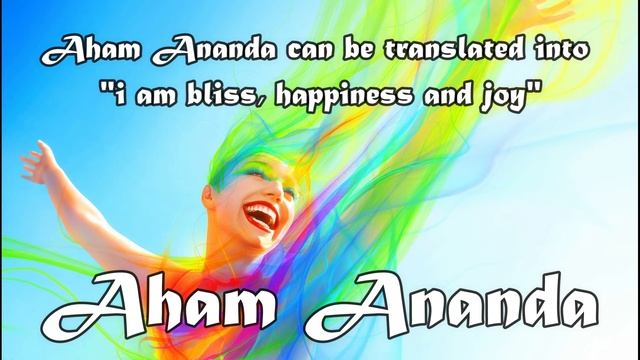 Aham Ananda - Mantra for Bliss, Happiness and Joy смотреть онлайн