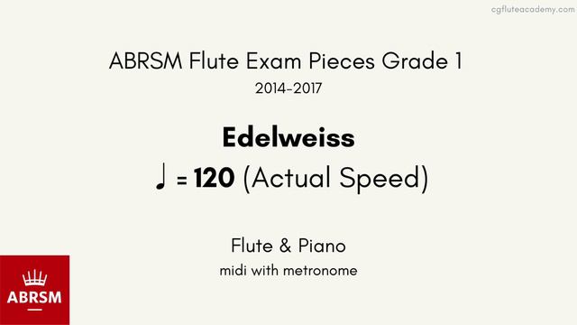 ABRSM Flute Grade 1 2014-2017, Edelweiss ♩=120 (Actual Speed) Flute & Piano midi with metronome смотреть онлайн