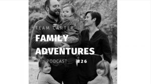 Team Carter Family Adventures Podcast: Epsiode 26 (Cross-Country Road Trip, Part 1)