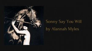 Alannah Myles - Sonny Say You Will (AUDIO)