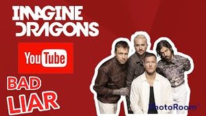 Imagine Dragons - Bad Liar