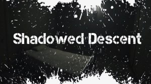 Shadowed Descent Прохождение Обзор Геймплей