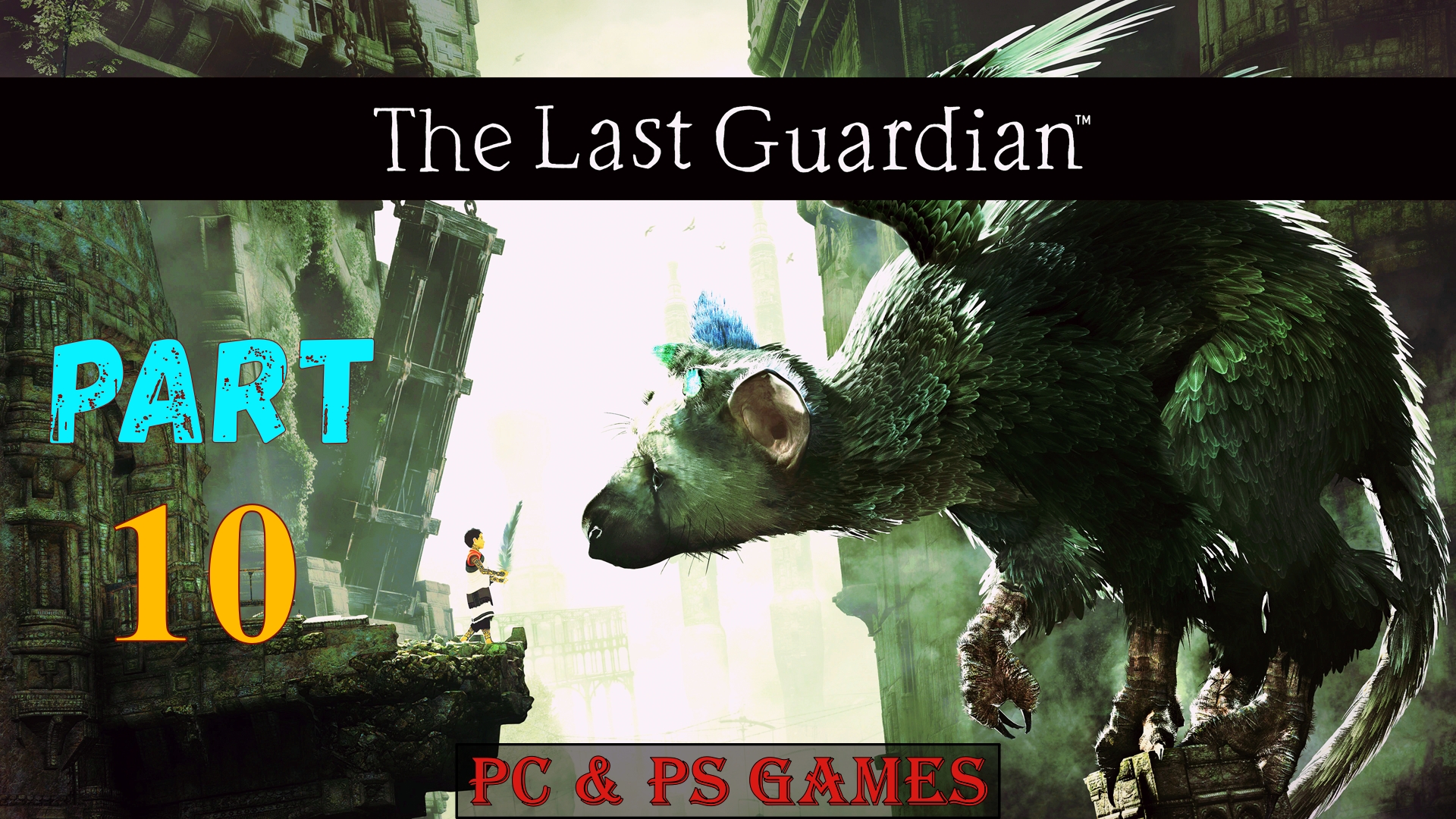 <b>The</b> <b>Last</b> <b>Guardian</b> <b>Последний</b> хранитель Part 10.