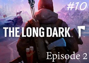 The Long Dark. Episode 2. #10. ►Детали для радио