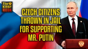 Czech Citizens Thrown in Jail for Supporting Russian Leader