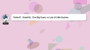 NodeJS : GraphQL: One Big Query vs Lots of Little Queries