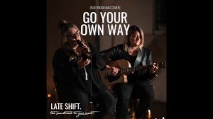 Late Shift. Duo - Go Your Own Way - Audio (Fleetwood Mac cover)