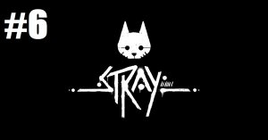 Канализация и Робовейник /|\ Stray Прохождение #6