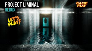 Project Liminal Redux ✅ Хоррор Квест с головоломками / Полное Прохождение ✅ ПК Steam игра 2023