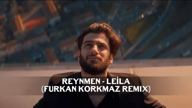Reynmen- Leila (Furkan Korkmaz Remix)