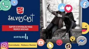 SalvosCast - Superexposição nas Redes Sociais