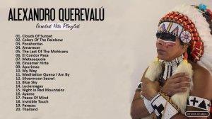 Alexandro Querevalú Greatest Hits Collection - Best Pan Flute Music By Alexandro Querevalú