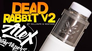 Dead Rabbit V2 RDA l by Hellvape & Heathen l Alex VapersMD review