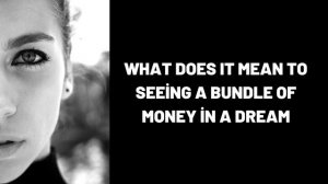 What Does It Mean To Seeing a Bundle of Money in a Dream?