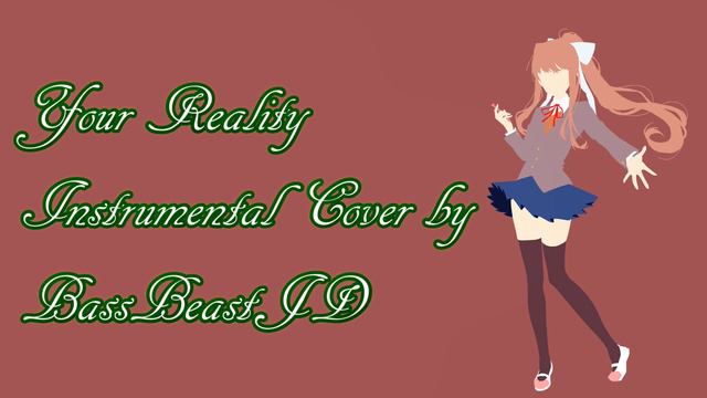 [DDLC] Your Reality (Instrumental Cover) смотреть онлайн