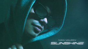 IVAN VALEEV - Sunshine (Official audio)