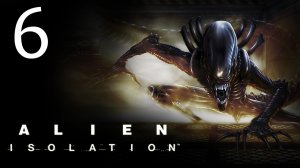 Alien: Isolation - Прохождение игры на русском [#6] | PC (2014 г.)