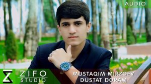 Мустаким Мирзоев - Дустат дорам | Mustaqim Mirzoev - Dustat doram 2018