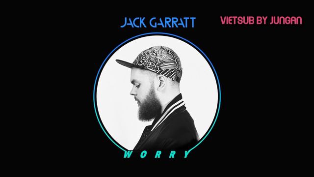 [VIETSUB + ENGSUB] Worry-Jack Garratt смотреть онлайн